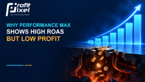 Why Performance Max Shows High ROAS but Low Profit