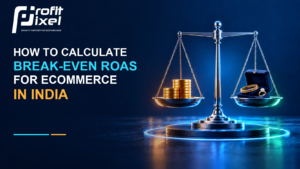 How to Calculate Break Even ROAS for Ecommerce in India